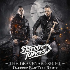Stereotuners - The Graveyard Shift (Darkerz RawTrap Remix)