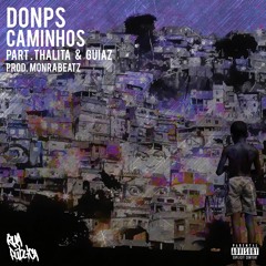 Donps - Caminhos part. Thalita & GuiAz (Prod. Monrabeatz)