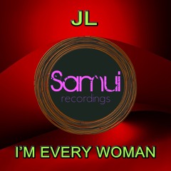 JL " I'M EVERY WOMAN "