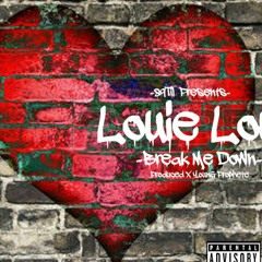 Louie Lou -Break Me Down