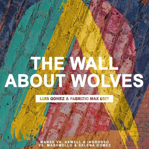The Wall About Wolves (Luis Gomez & Fabrizio Max Edit)