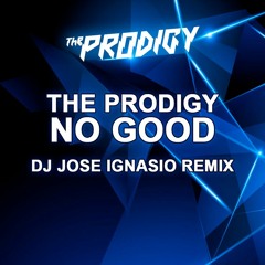 The Prodigy - No Good ( DJ Jose Ignasio Remix 2017 )