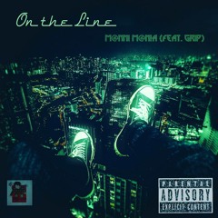 M@nni M@n!a - On the Line (Feat. 4TG Grip) [Prod. By M@nni M@n!a]