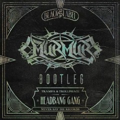 Trampa X Trollphace - HeadBang Gang(MurMur Bootleg)[Free Download]