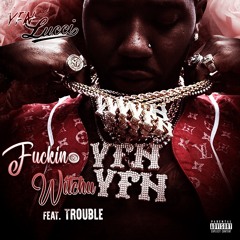 YFN Lucci - Fuckin Witchu (Feat. Trouble)