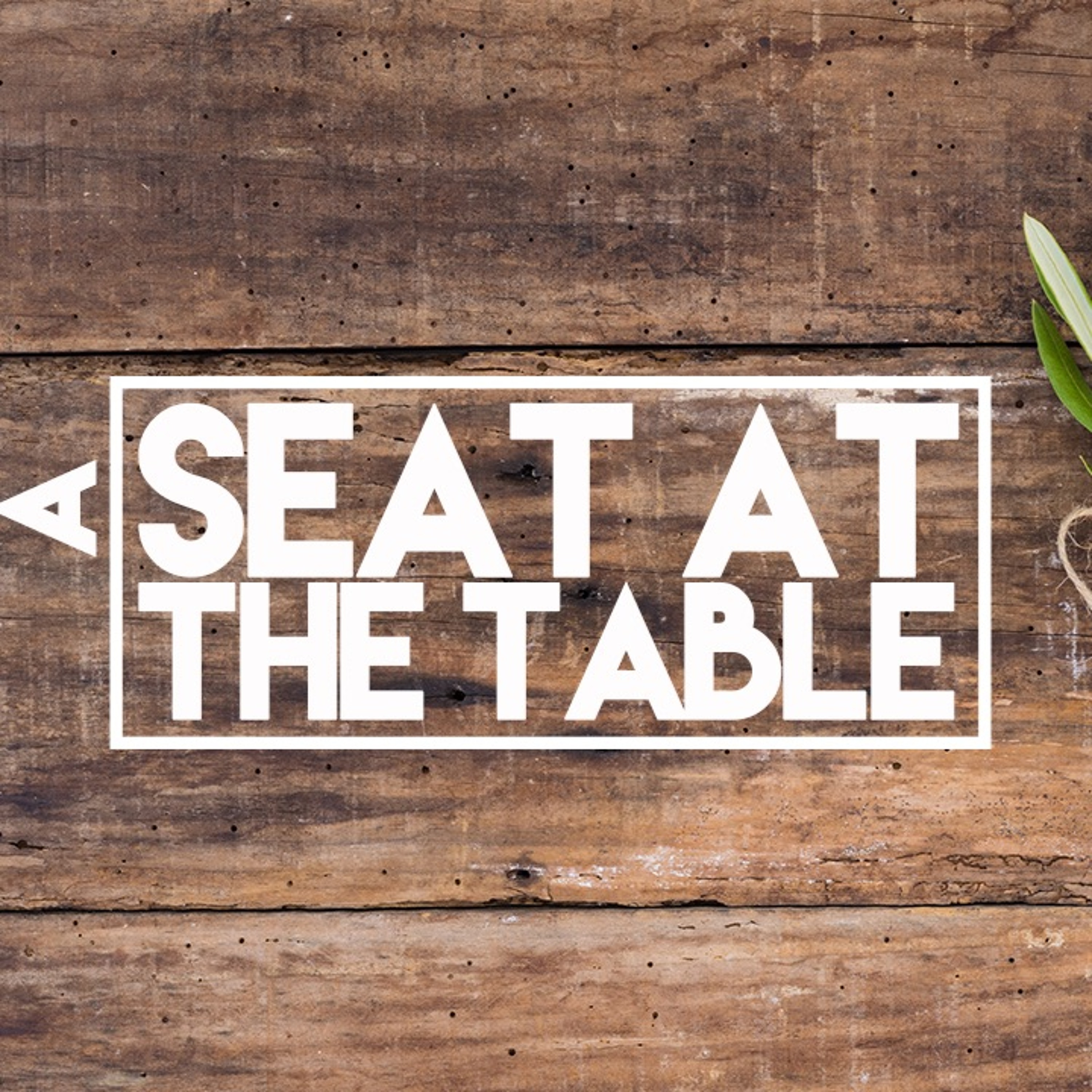 11.26.17 A Seat At The Table (Week 1: Who You Got Room For?) episode artwork