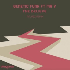 Premiere: Genetic Funk Ft Mr V 'The Believe' (Atjazz Remix) - Grounded Records