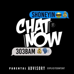 Chat Now ft. 303BAM