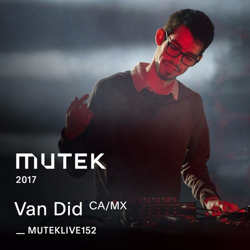 MUTEKLIVE152 - Van Did