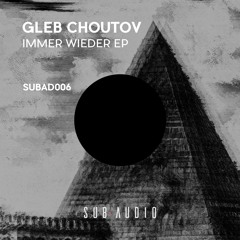 Gleb Choutov - Immer Wieder (clip) [Sub Audio Records]