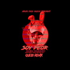 Soy Peor - Bad Bunny (Que$o Remix)