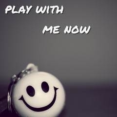 Play With Me Now-DJ Brexx {Free Download!!!!}