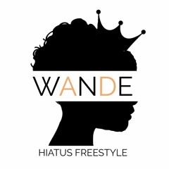 Hiatus Freestyle -  @OMGitsWande
