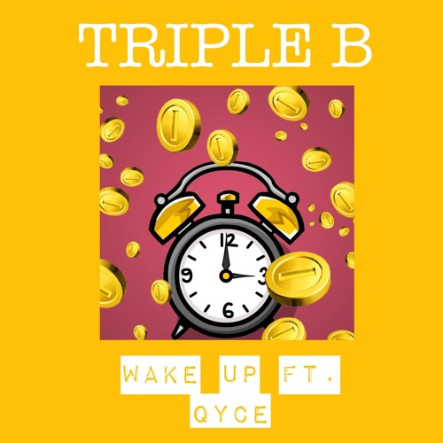 Wake Up Ft. Qyce (Prod. By TRIPLE - B)