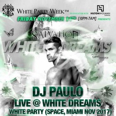DJ PAULO LIVE @ WHITE DREAMS (SPACE - MIAMI Nov 2017)CIRCUIT/PEAKTIME