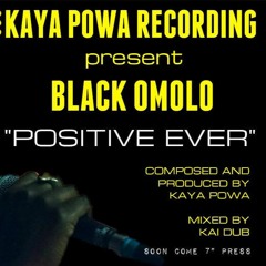 Black Omolo - Positive Ever - KAYA POWA MEETS KAI DUB