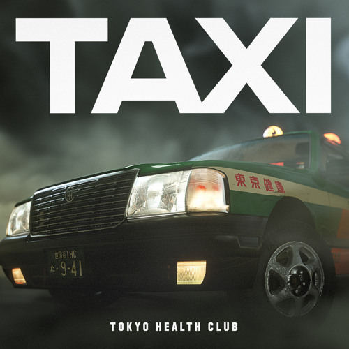 TAXI - Single - Album by TOKYO HEALTH CLUB - Apple Music