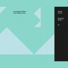 Charlie Francis - An Accident Of Birth (feat. Maddie Jones)
