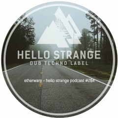 etherware - hello strange podcast #284