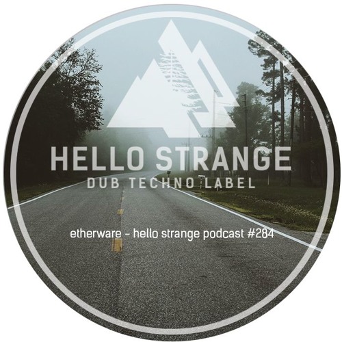 etherware - hello strange podcast #284