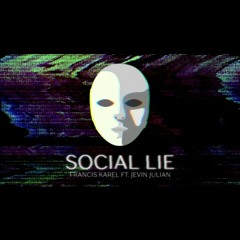 Francis Karel - Social Lie (feat Jevin Julian)