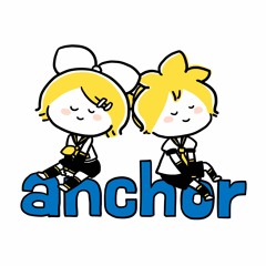 anchor Feat.Kagamine Rin & Len by BIGHEAD