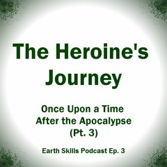 The Heroine's Journey - Once Upon a Time After the Apocalypse (Part 3) - Episode 3