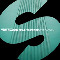 Tom Swoon feat. Therese - Put Em High (Preview) [Available 11 December]
