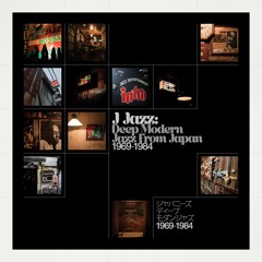 J-Jazz – Deep Modern Jazz from Japan 1969-1984 (Album Sampler)