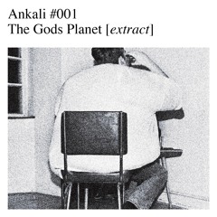 Ankali #001 — The Gods Planet [extract]