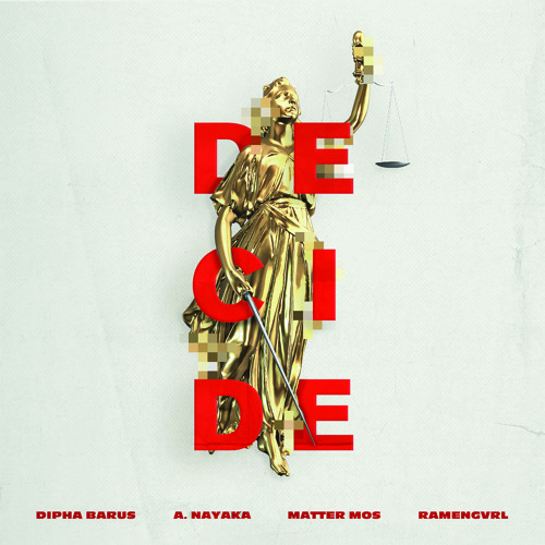 Dipha Barus x A. Nayaka x Matter Mos x Ramengvrl - Decide(Explicit Version)