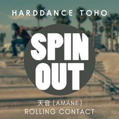Amane (Rolling Contact) - Spin Out