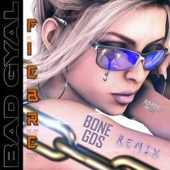 Bad Gyal - Fiebre (Bone GDS Remix)