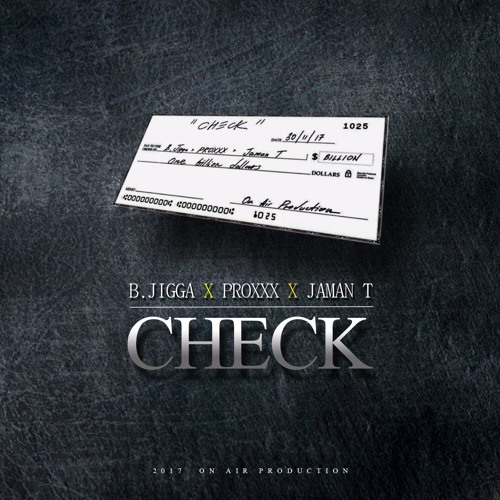 B.JIGGA & JAMAN T ft PROXXX - CHECK