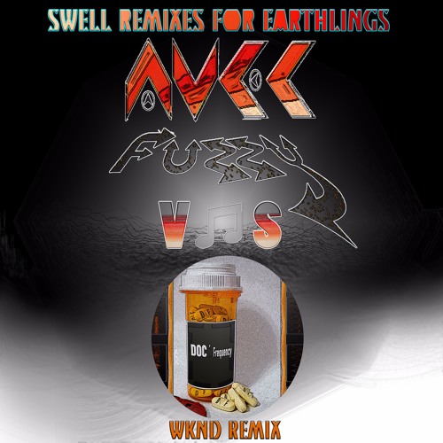 TRAPIKAL WEEKEND REMIX - AVEC FUZZY ♡ DOC FREQUENCY - SWELL REMIXES 4 EARTHLINGS