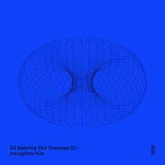 INCOGNITO MIX 004 - DJ Sabrina The Teenage DJ