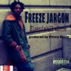 Freeze Jargon - Sleepin all alone (Single)Produced by Prince beats.