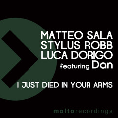 Matteo Sala & Stylus Robb Vs Luca Dorigo - I Just Died In Your Arms (Feat Dan)