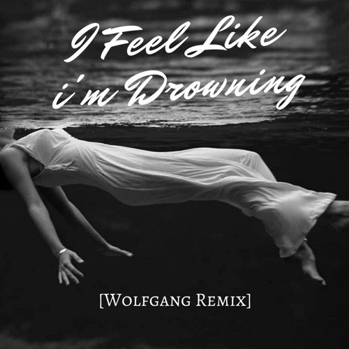 Stream Two Feet - I Feel Like I'm Drowning [Wolfgang Remix] by Wolfgang  Music | Listen online for free on SoundCloud