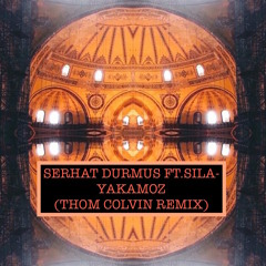 Serhat Durmus ft. Sıla - Yakamoz (Thom Colvin Remix)