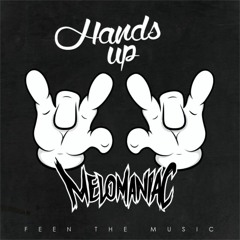 Melomaniac - Hands Up (Original Mix)