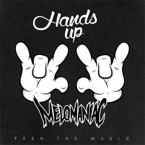 Melomaniac - Hands Up (Original Mix)