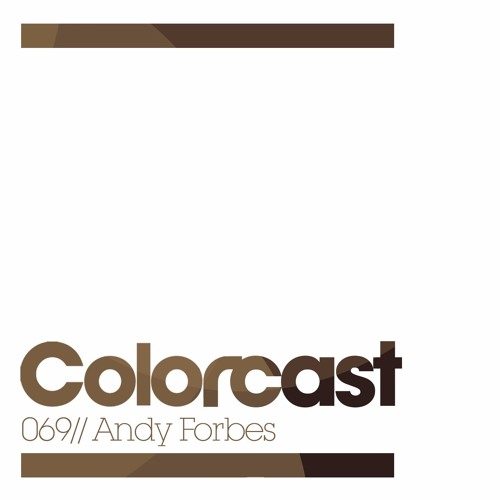 Colorcast 069 with Andy Forbes