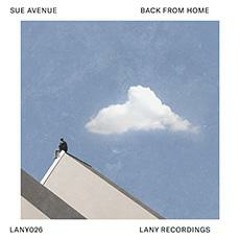 Premiere: Sue Avenue - Back From Home [Lany Recordings]