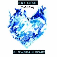 Dillon Francis - Say Less Feat. G-Eazy (GLowBrain Remix)