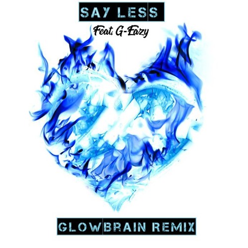 Dillon Francis - Say Less Feat. G-Eazy (GLowBrain Remix)