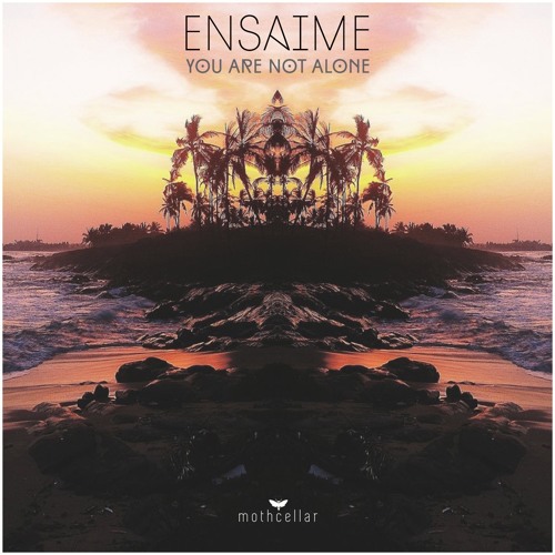 Ensaime - You Are Not Alone (Original Mix)