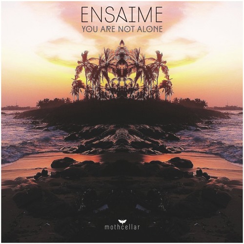 Ensaime - You Are Not Alone (Original Mix)