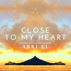 Abri EL ~ Close To My Heart