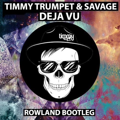 Stream Timmy Trumpet & Savage - Deja Vu (Rowland Bootleg) by rowland